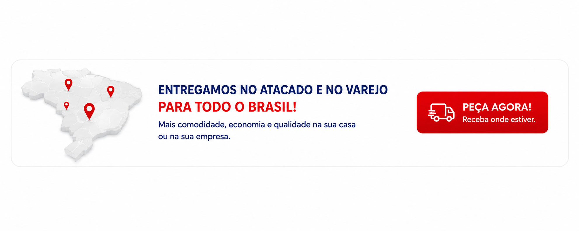 Peça Agora - Entregamos em todo o Brasil